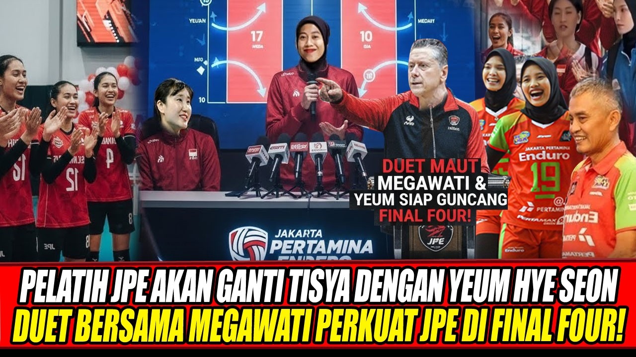PERNYATAAN RESMI PELATIH JPE AKAN GANTI TISYA DGN YEUM HYE SEON DUET BERSAMA MEGAWATI DI FINAL FOUR🔥