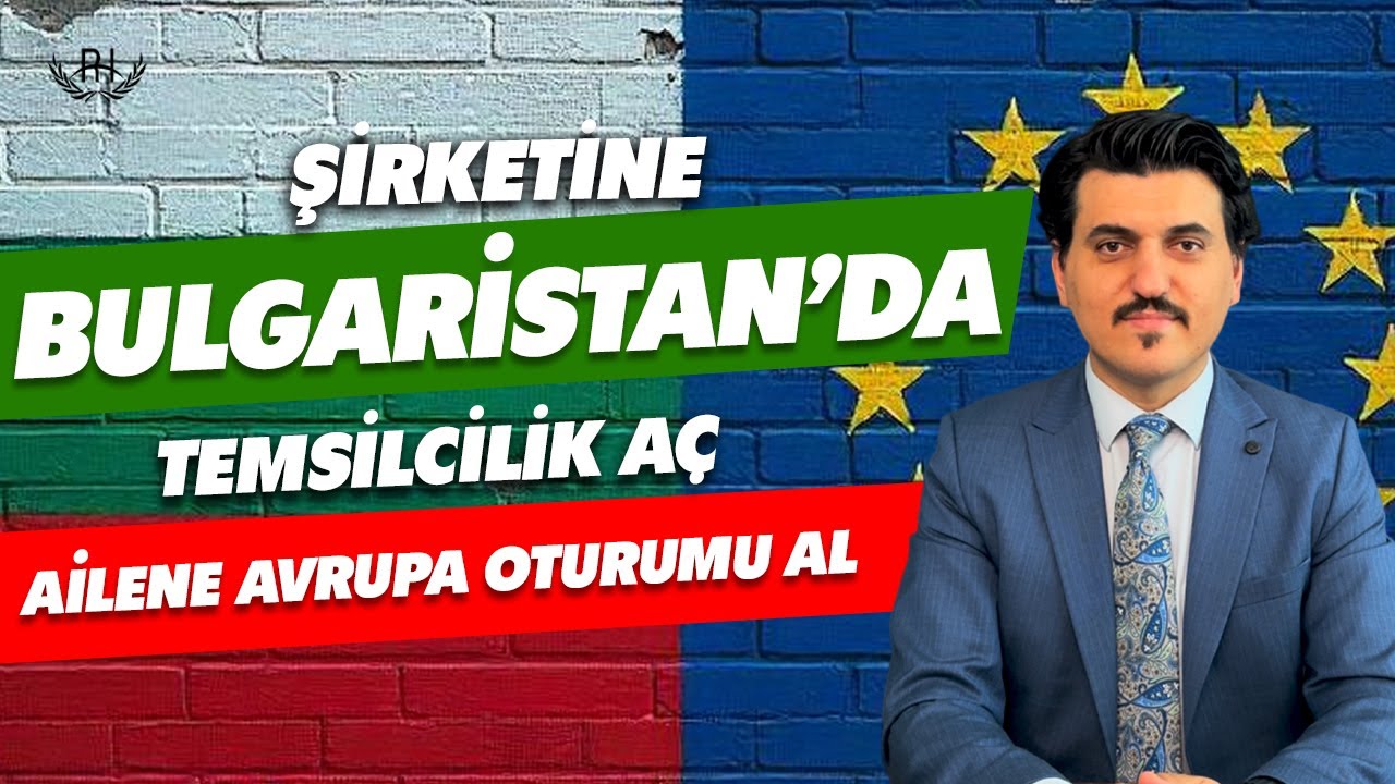 BULGARİSTAN'DA ŞİRKET TEMSİLCİLİĞİ AÇARAK KENDİNİZE VE AİLENİZE OTURUM ALABİLİRSİNİZ. #bulgaristan