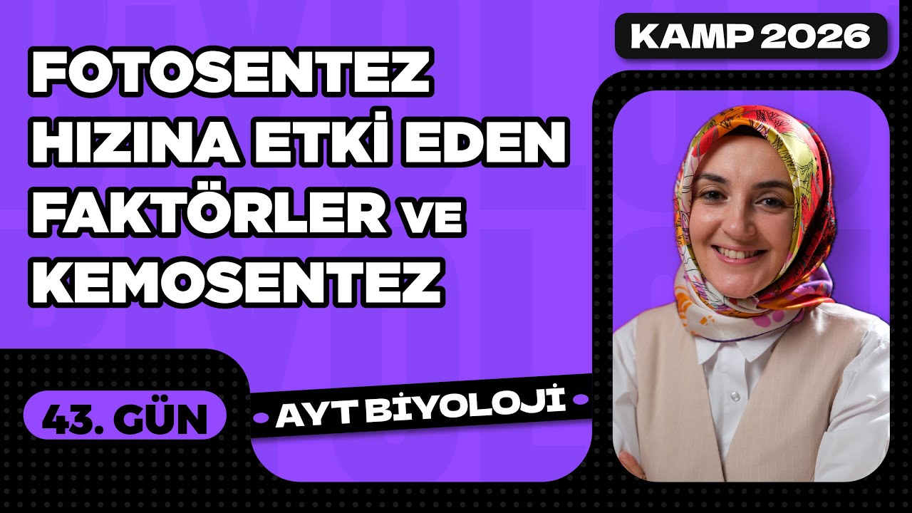 43) Fotosentez Hızına Etki Eden Faktörler ve Kemosentez | 12. Sınıf | AYT Biyoloji Kampı 43. Video