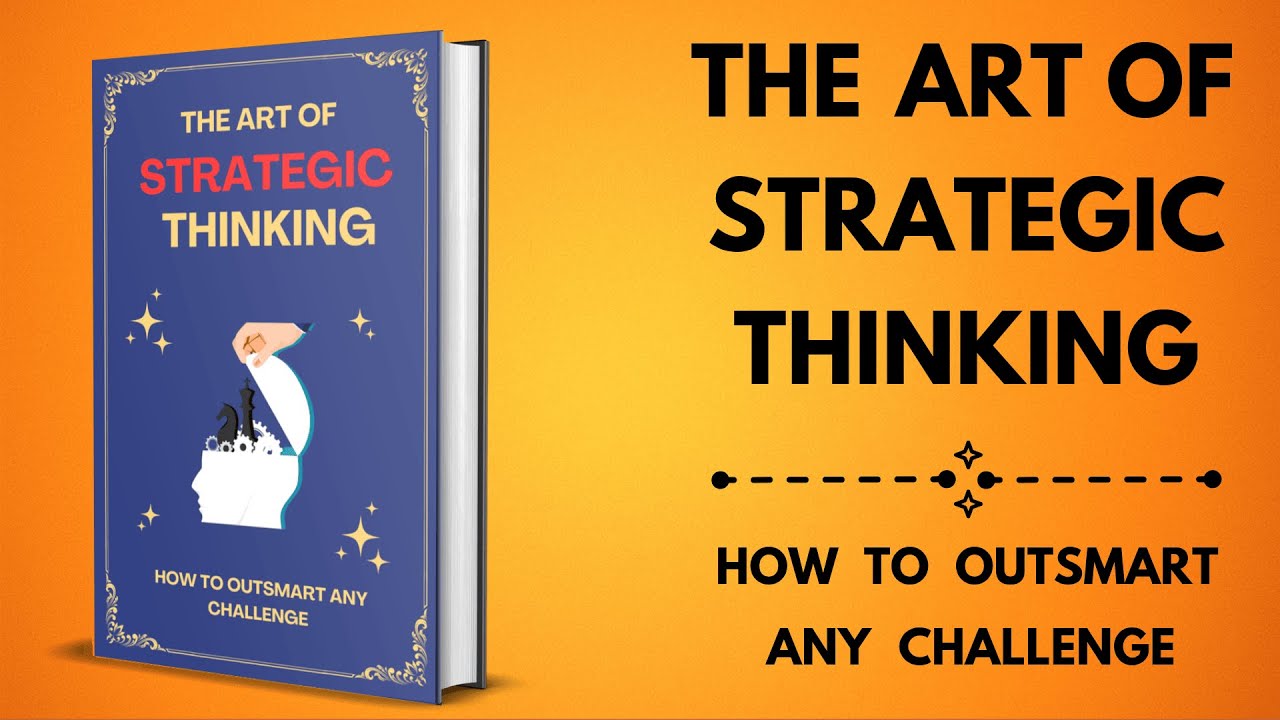 The Art of Strategic Thinking : Outsmart Any Challenge & Win Big in Life | Sleep Success Audiobook