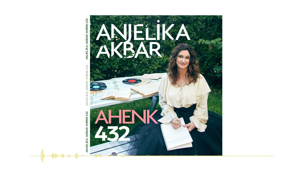 Anjelika Akbar -  Ve Çiçekler Yeniden Açacak (Ahenk 432) (2023)