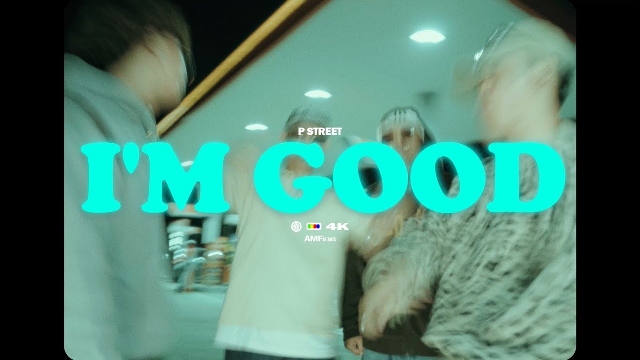 P STREET - I'm Good (Official Music Video)
