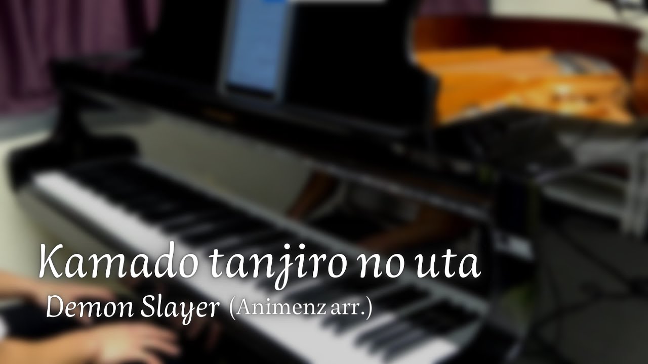 Demon Slayer - Kamado Tanjiro no uta(Animenz arr.) [Piano cover]