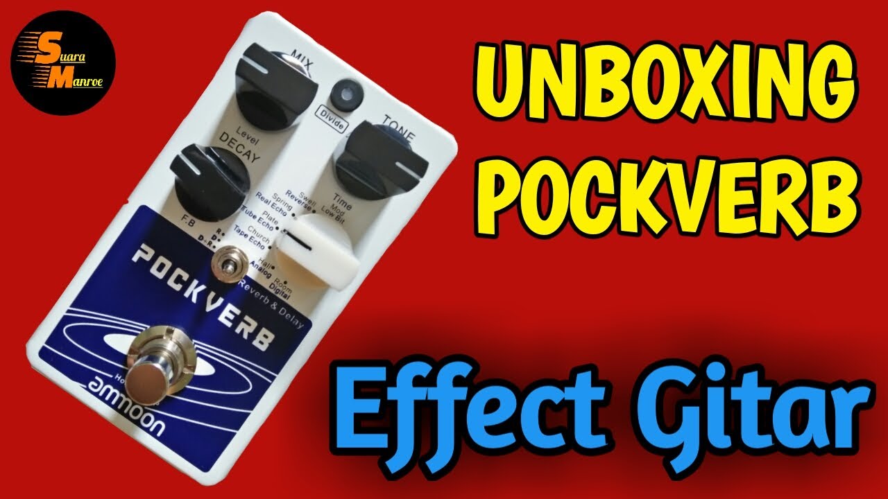 Unboxing effect reverb (pockverb)_Suara Manroe