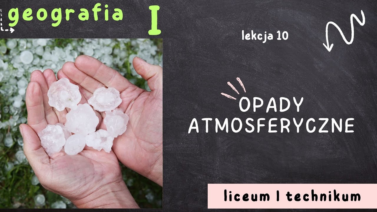 Geografia 1 LO [Lekcja 10: Opady atmosferyczne - poziom podstawowy]