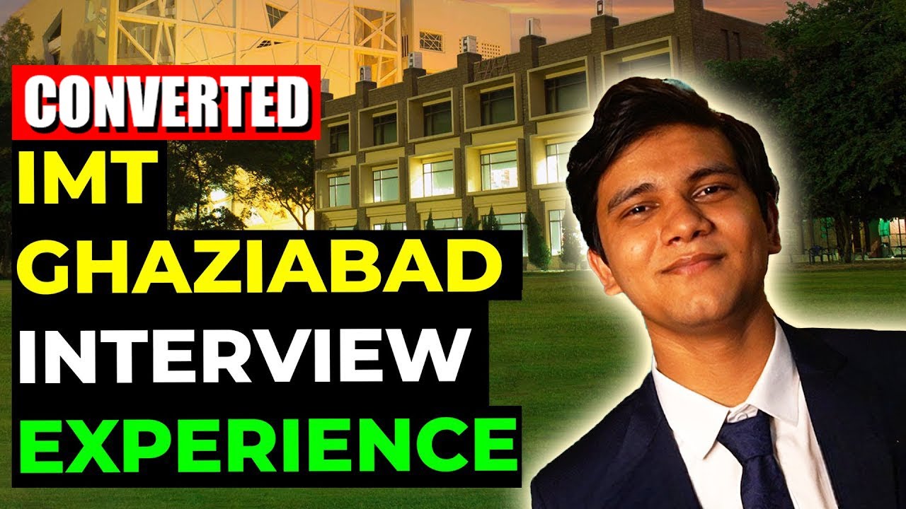 IMT Ghaziabad Interview Experience ( Converted ) | Institute of Management Technology, Ghaziabad