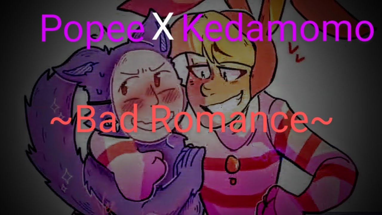 ~Poppee x Kedamono-Bad Romance~