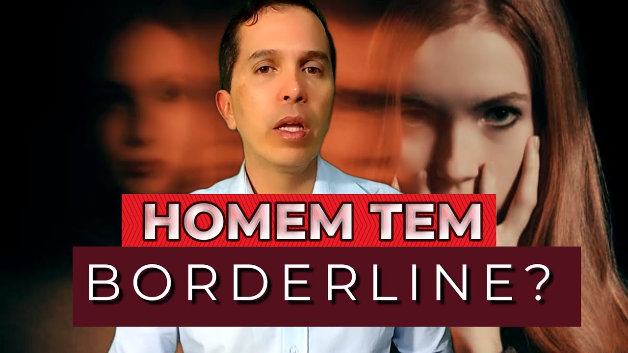 HOMEM TEM BORDERLINE ?