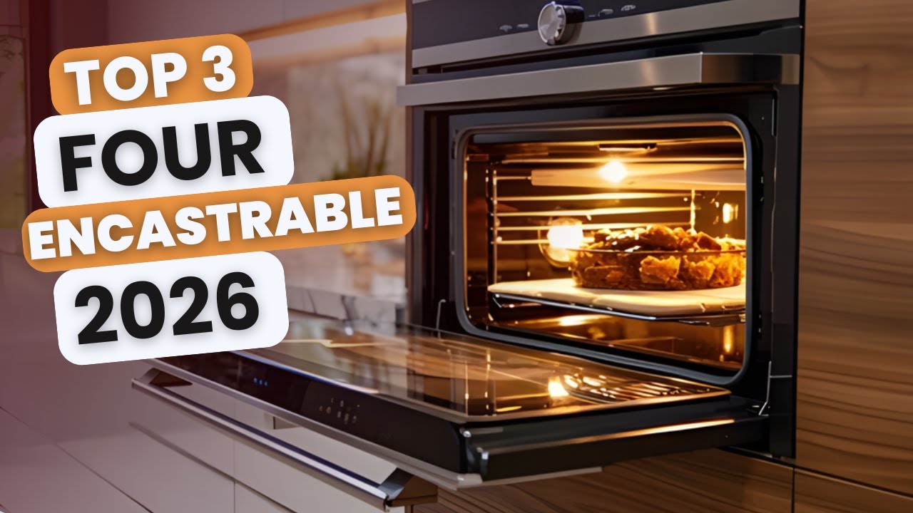 Les 3 Meilleurs Fours Encastrables de 2026 - Guide d'achat