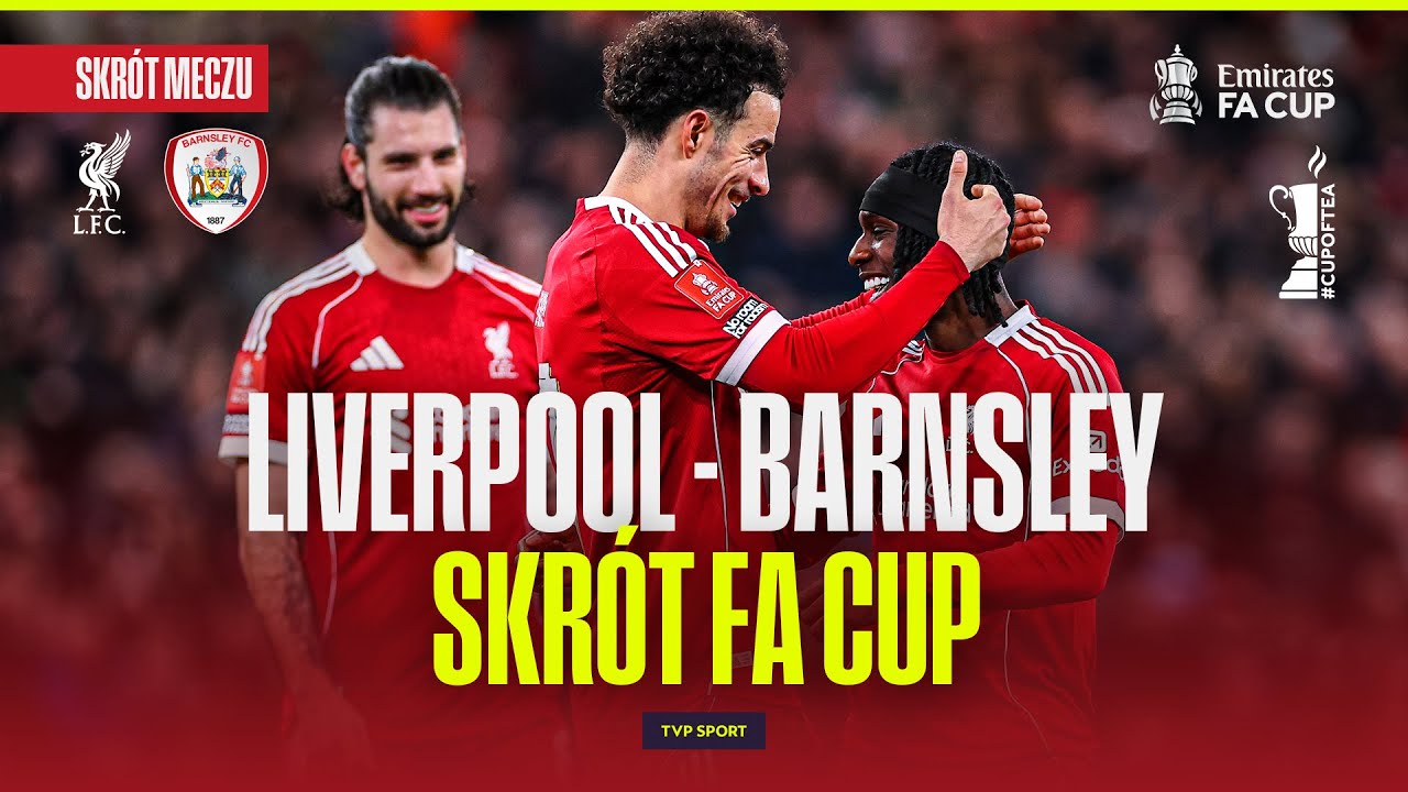 SKRÓT: LIVERPOOL - BARNSLEY. KONCERT THE REDS W FA CUP!