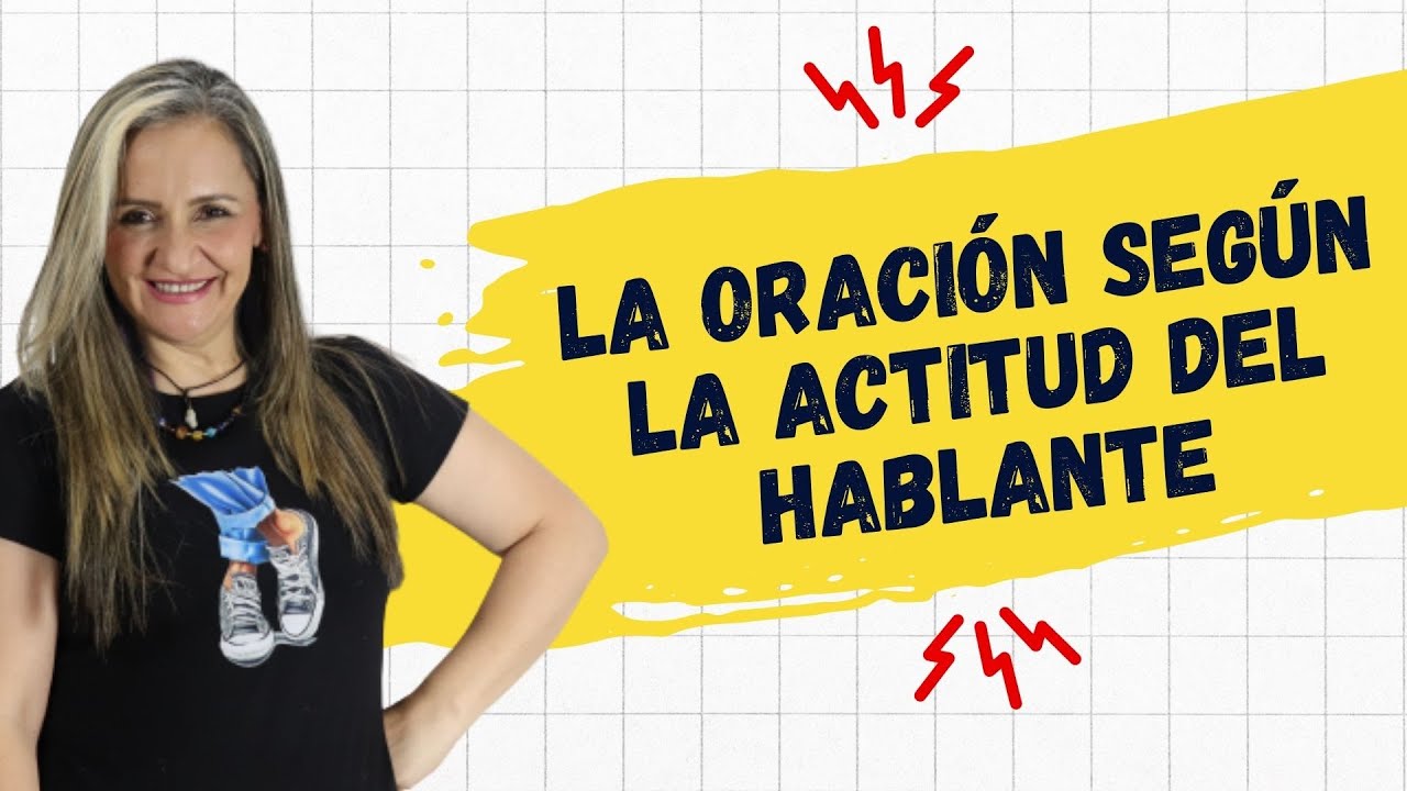 LA ORACIÓN SEGÚN LA ACTITUD DEL HABLANTE ✅  Con ejemplos