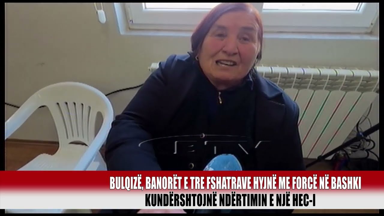 Banorët e tre fshatrave ne Bulqizë,kundërshtojnë ndërtimin e një HEC-i        - Bulqiza Tv
