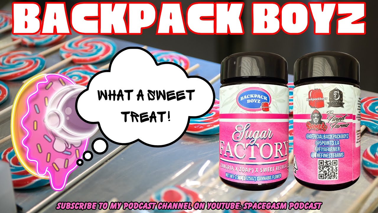 BACKPACK BOYZ STRAIN REVIEW: Sugar Factory (🧼🍷🍭) Do People Only Want Candy?