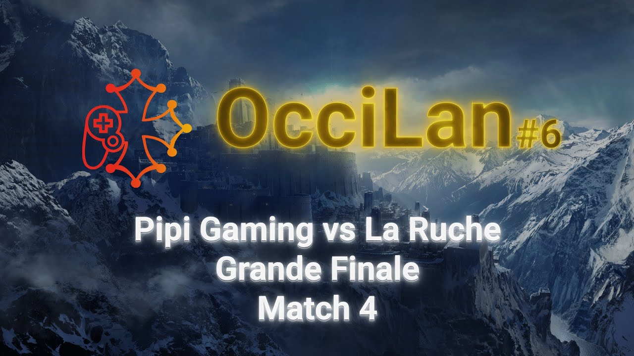 OcciLan avril 2025 : Grande Finale - Match 4 : Pipi Gaming vs La Ruche