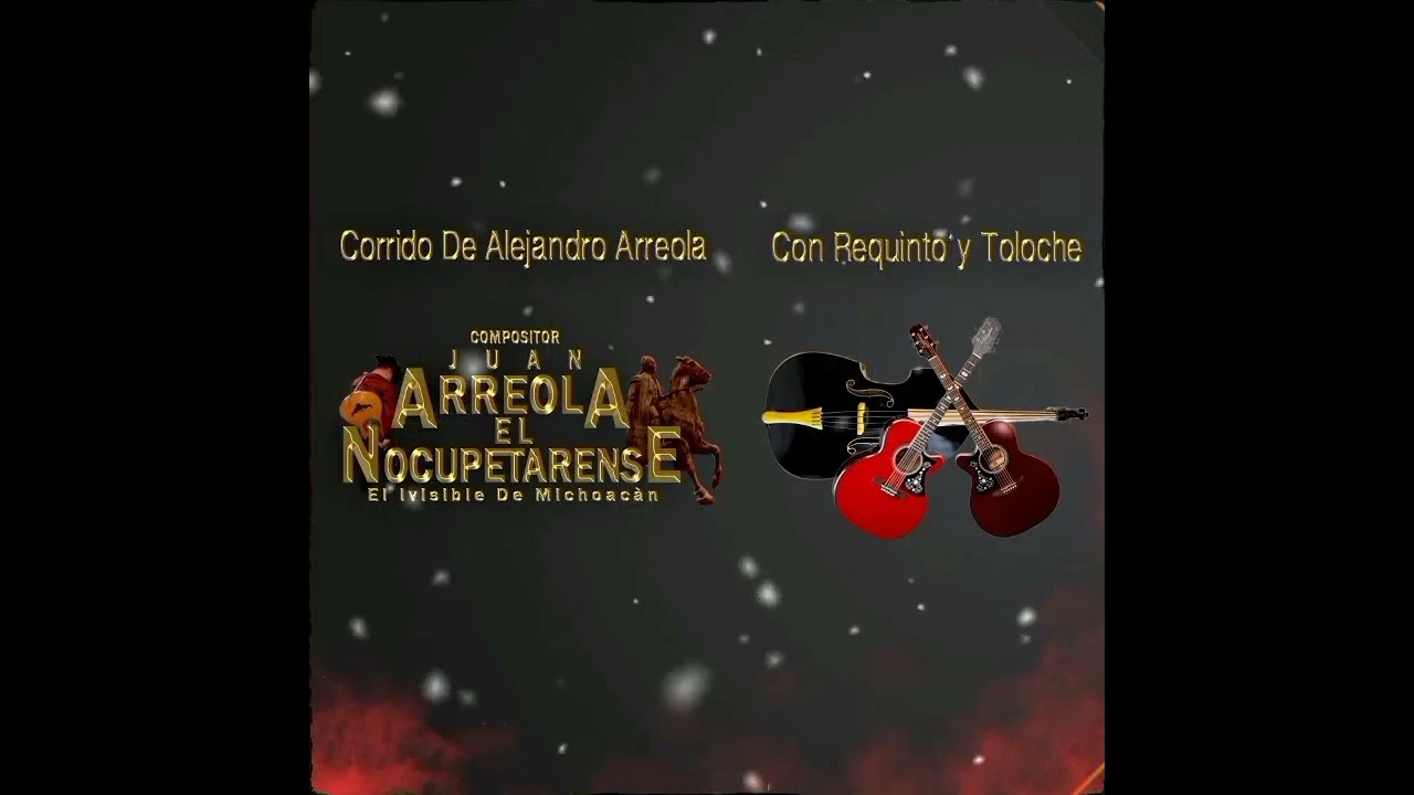 Con Requinto y Tololoche Corrido de Alejandro Arreola, 2024 Juan Arreola El Nocupetarense
