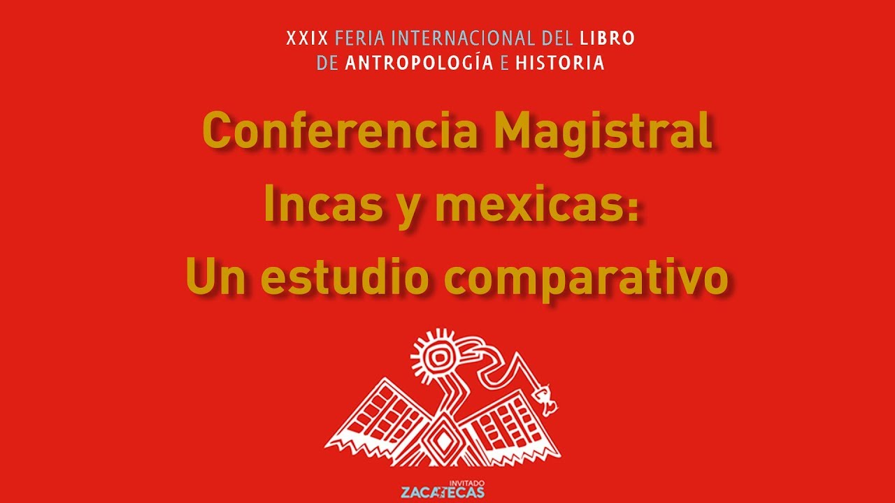 Incas y mexicas: un estudio comparativo - Conferencia Magistral Eduardo Matos y Luis Millones