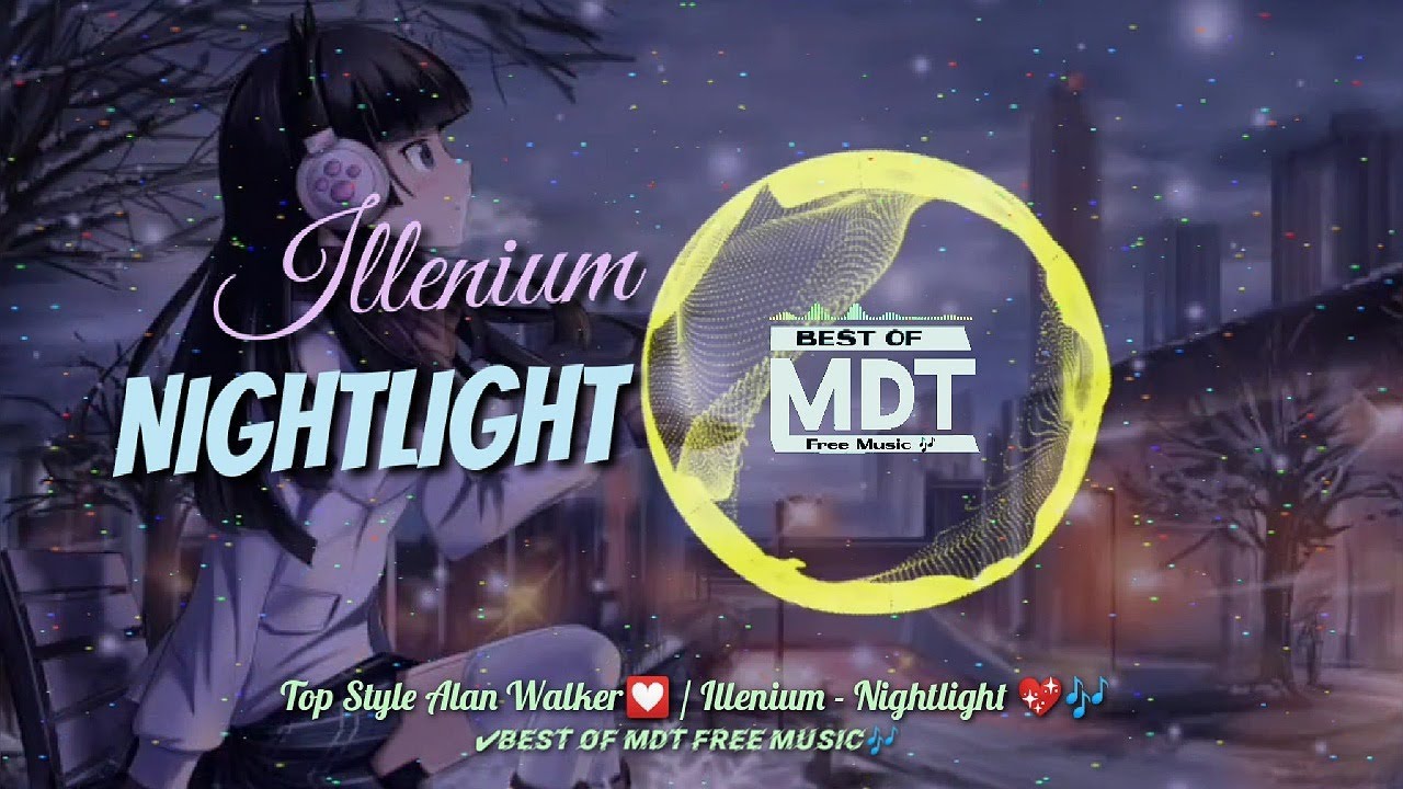 🎵Top Style Alan Walker💟 / Illenium - Nightlight 💖🎶