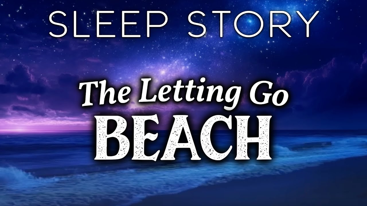 The Beach of Letting Go: A Healing Sleepy Story