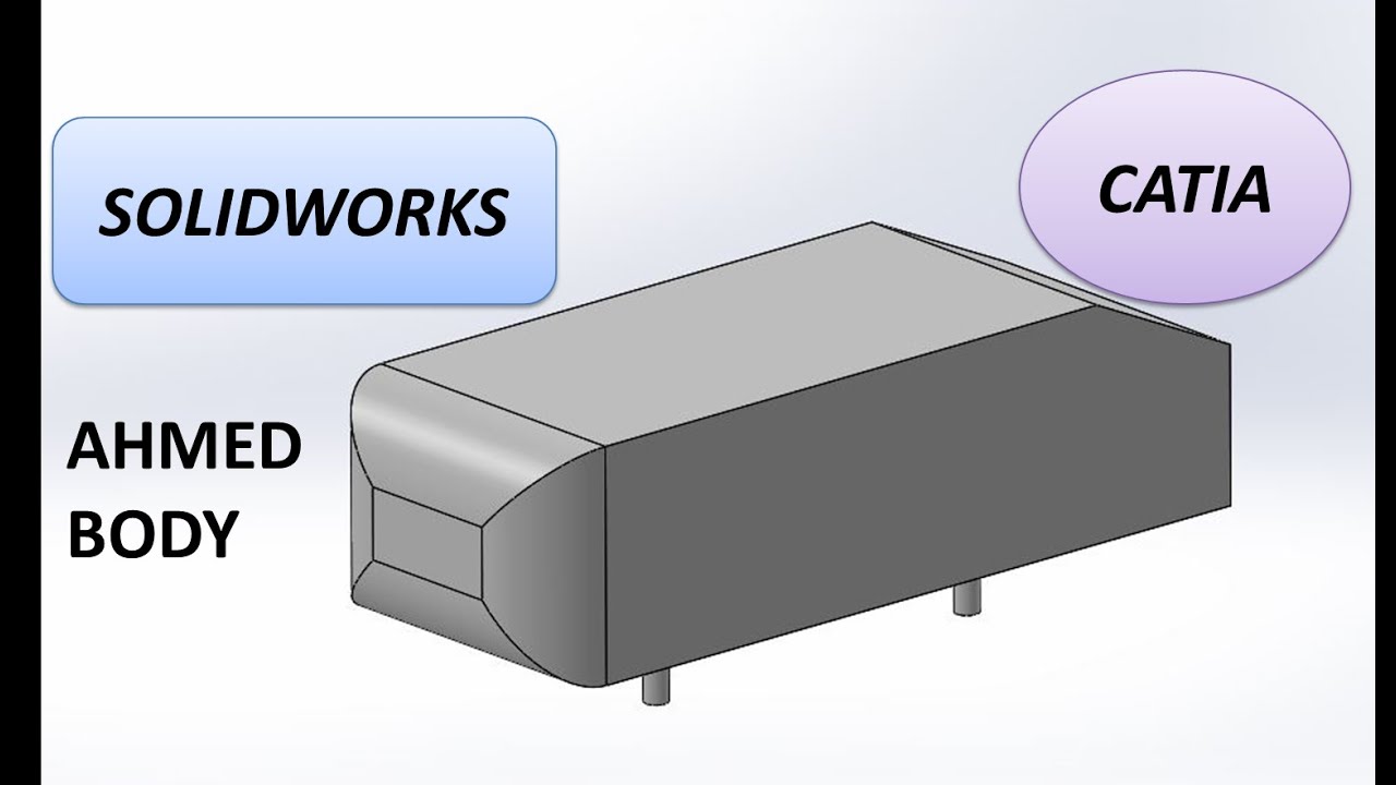 Ahmed body CAD modelling in Solidworks and Catia