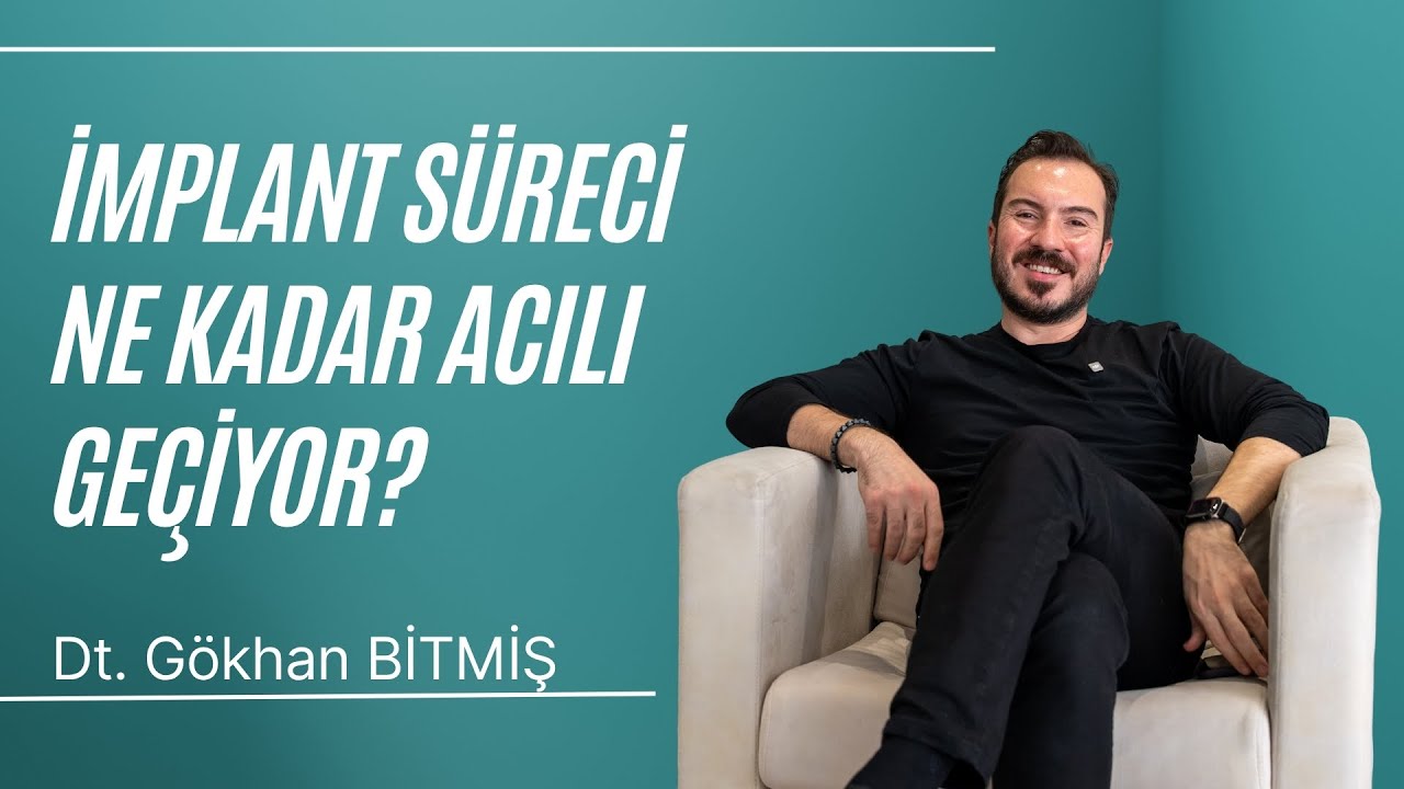 İmplant Süreci Ne Kadar Acılı Geçiyor? /  Dt. Gökhan Bitmiş