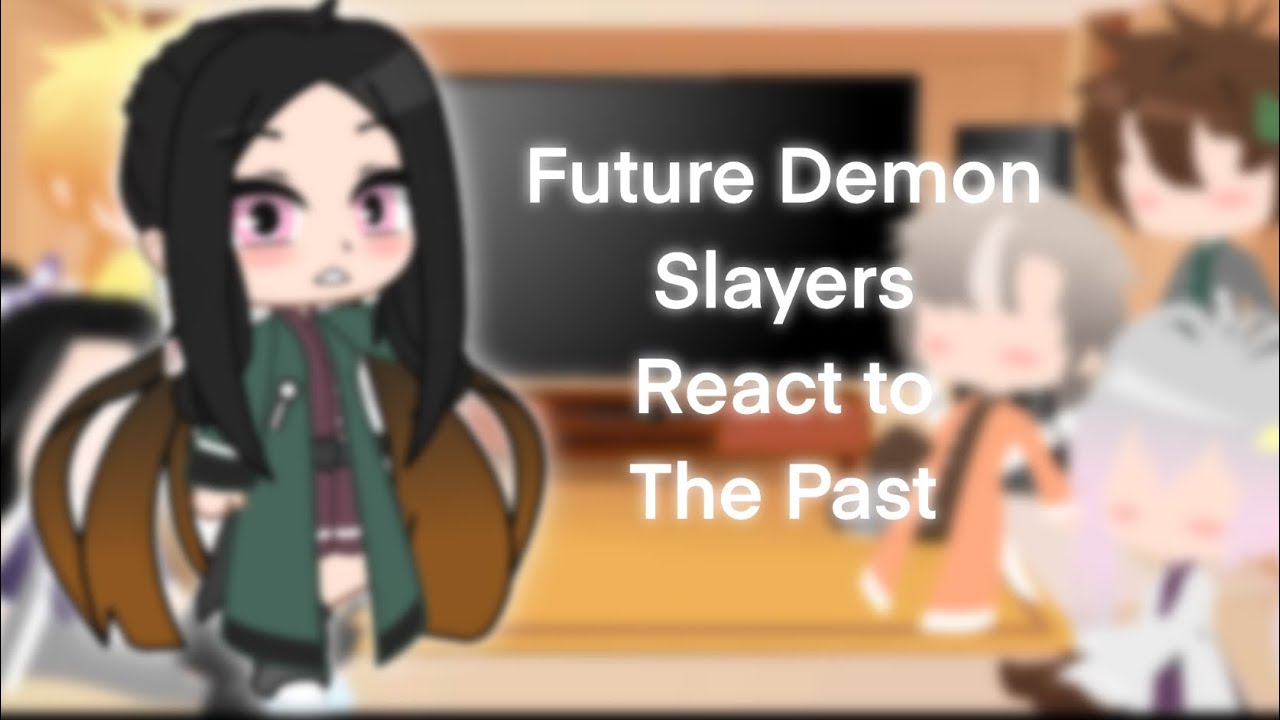 Future Demon Slayers React to The Past | Manga Spoilers | My AU (Demon King Tanjiro) | READ DESC