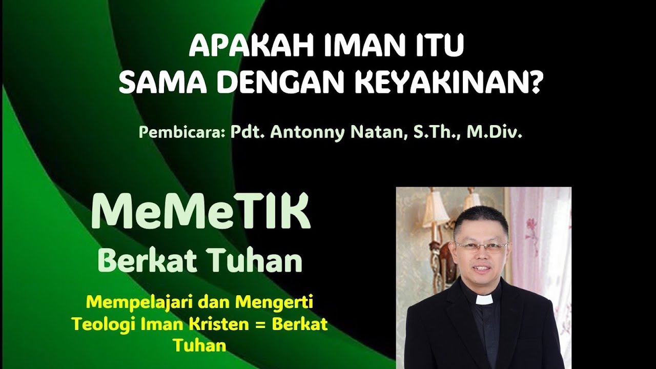 APAKAH IMAN ITU SAMA DENGAN KEYAKINAN? - Pdt. Antonny Natan, M.Div.