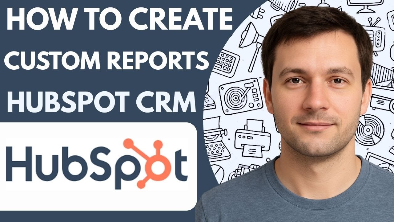 How To Create Custom Reports In HubSpot CRM Full Guide 2026 Step By Step