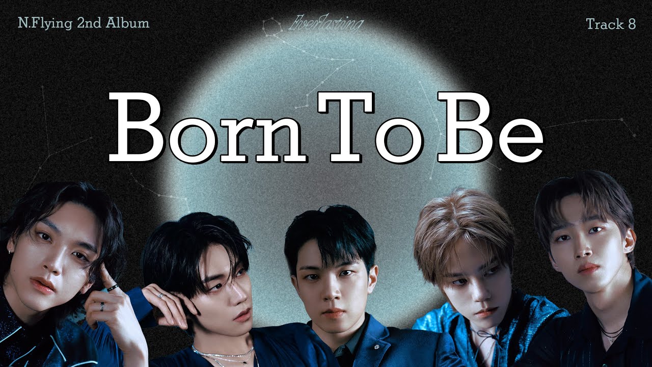 엔플라잉(N.Flying) - Born To Be 노래 가사 l HAN Lyics