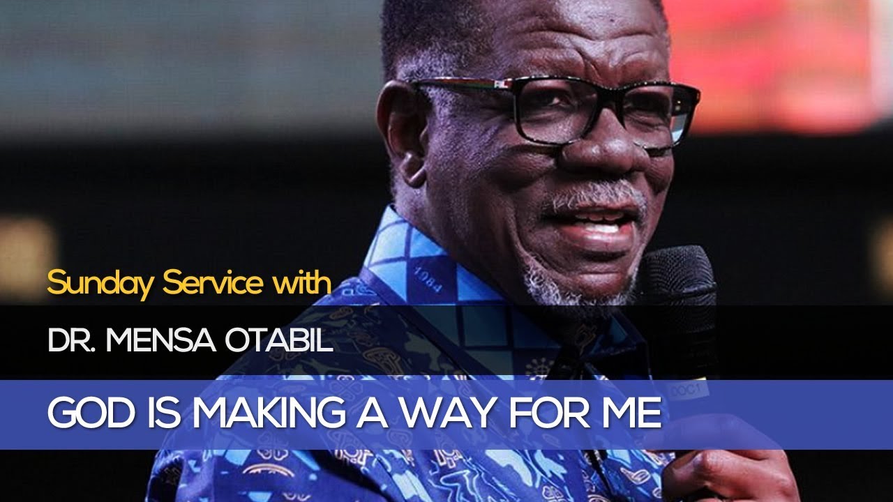 GOD IS MAKING A WAY FOR ME by Pastor Mensa Otabil