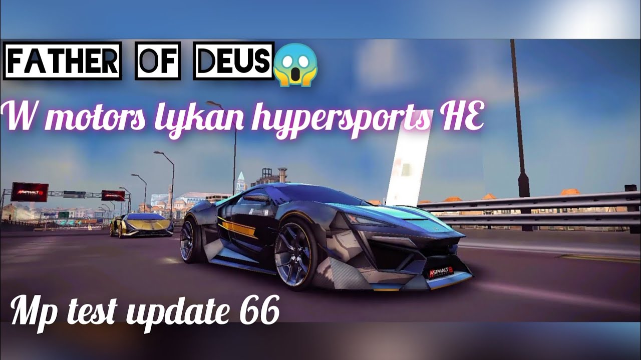 Asphalt 8 | Father of deus😱. W motors lykan hypersports HE mp test. update 66