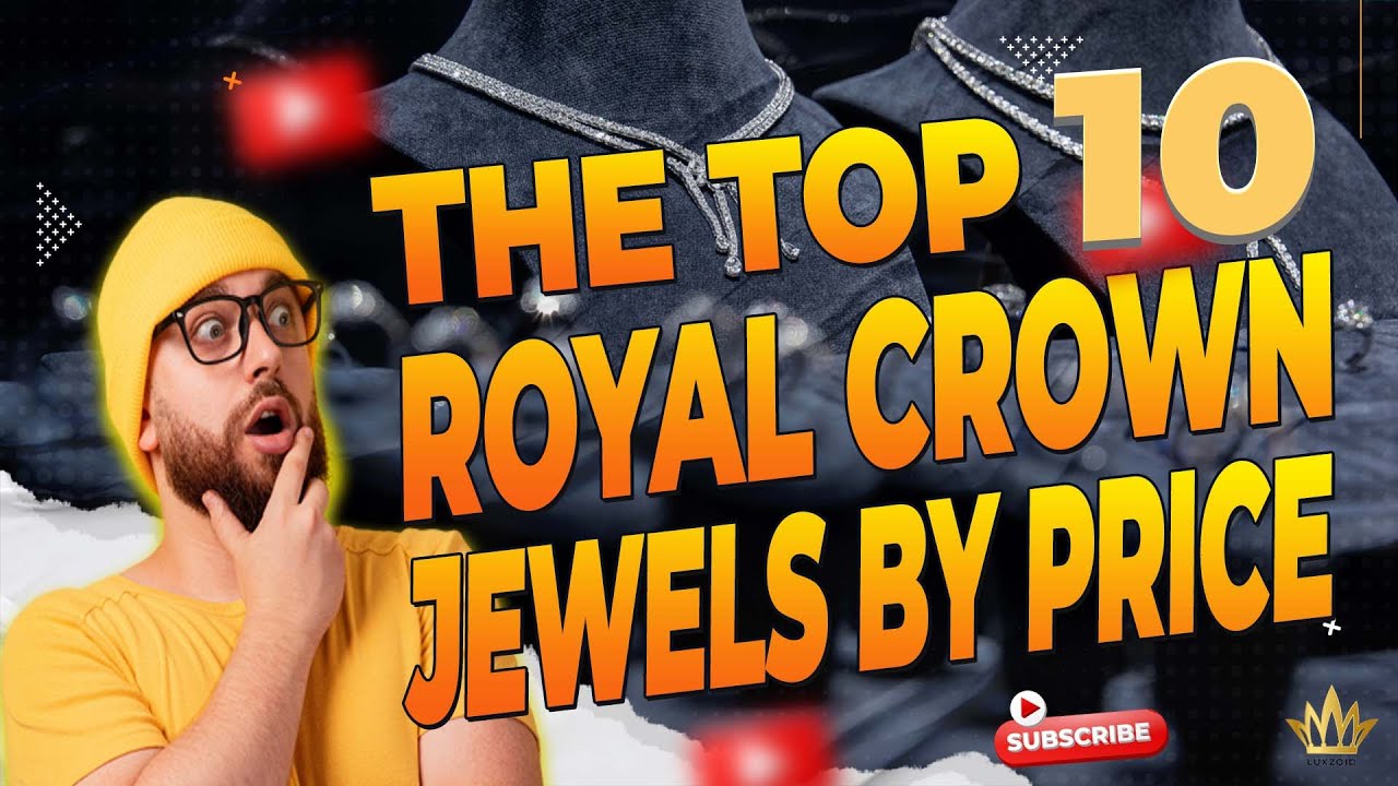 The Top 10 Royal Crown Jewels by Price