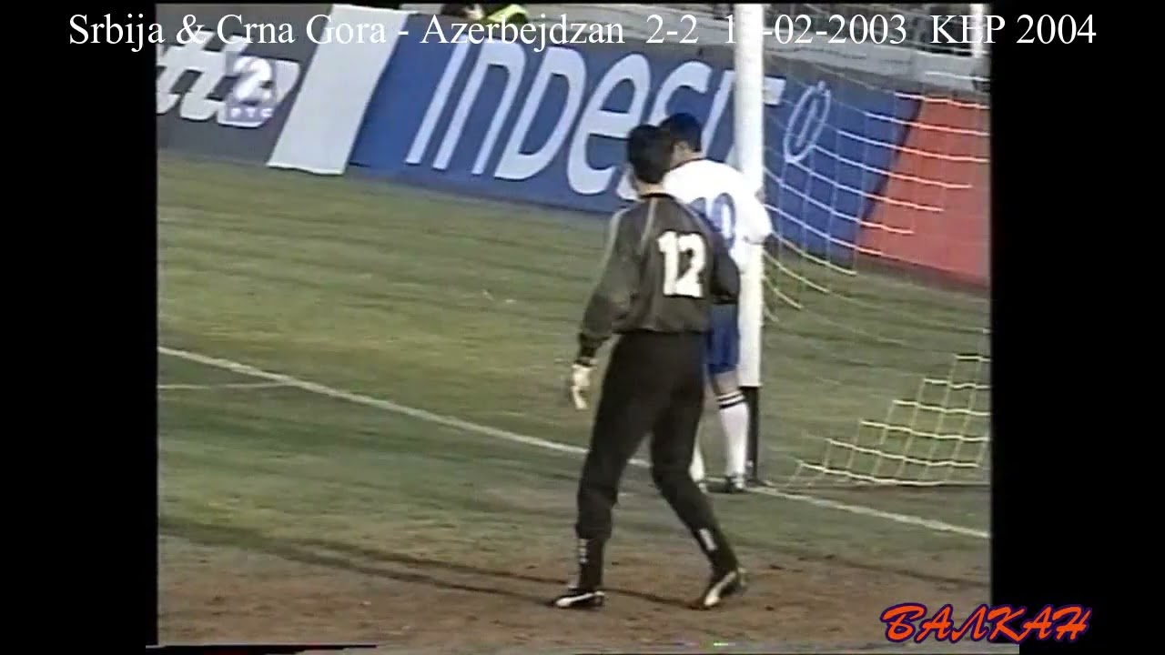 Srbija & Crna Gora - Azerbejdan  2-2  12-02-2003  KEP 2004