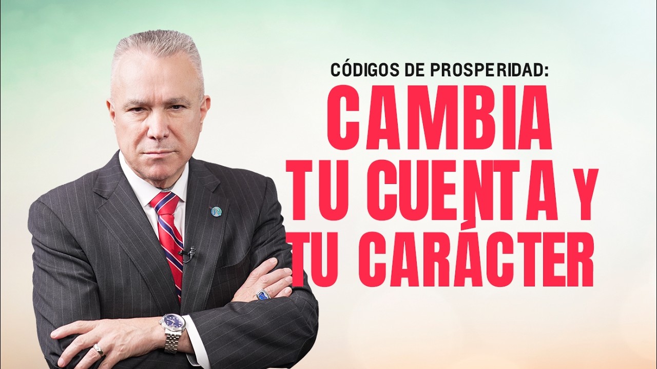 Códigos de Prosperidad: Cambia tu Cuenta y tu Carácter | Manuel Ramos Todo en Finanzas