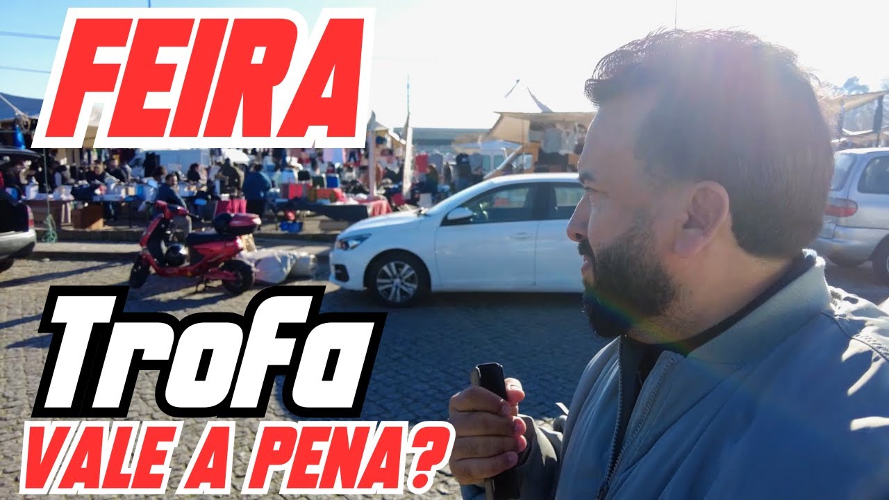 FEIRA EM PORTUGAL VALE A PENA?  Visitamos a feira da Trofa