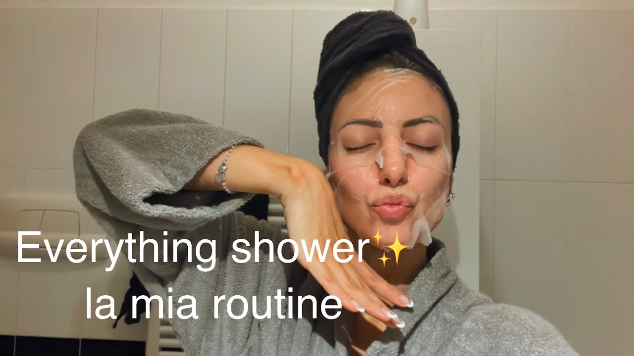 Everything shower• la mia routine ✨