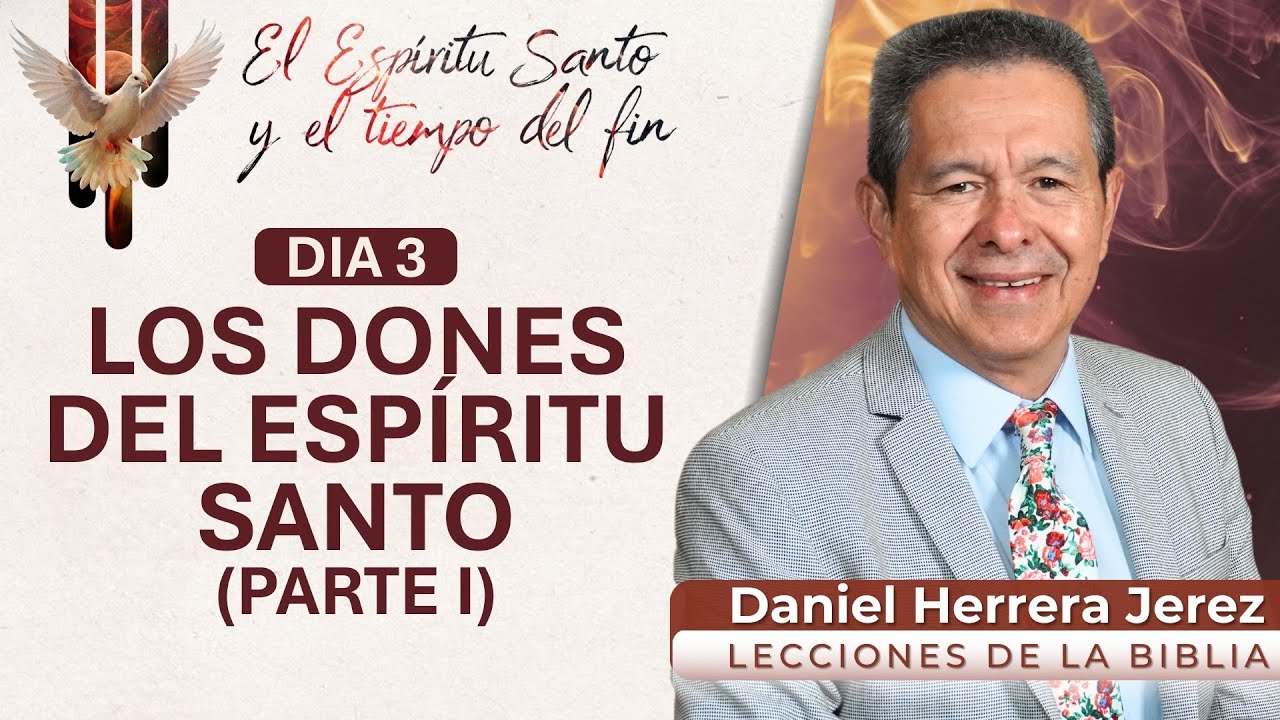DANIEL HERRERA - EL ESPÍRITU SANTO Y EL TIEMPO DEL FIN  I DIA 3 I LOS DONES DEL ESPÍRITU SANTO I