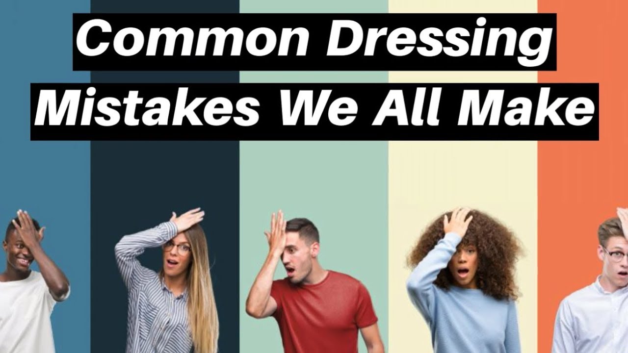 Common Dressing Mistakes We All Make - Basic Rules Of Dressing Up