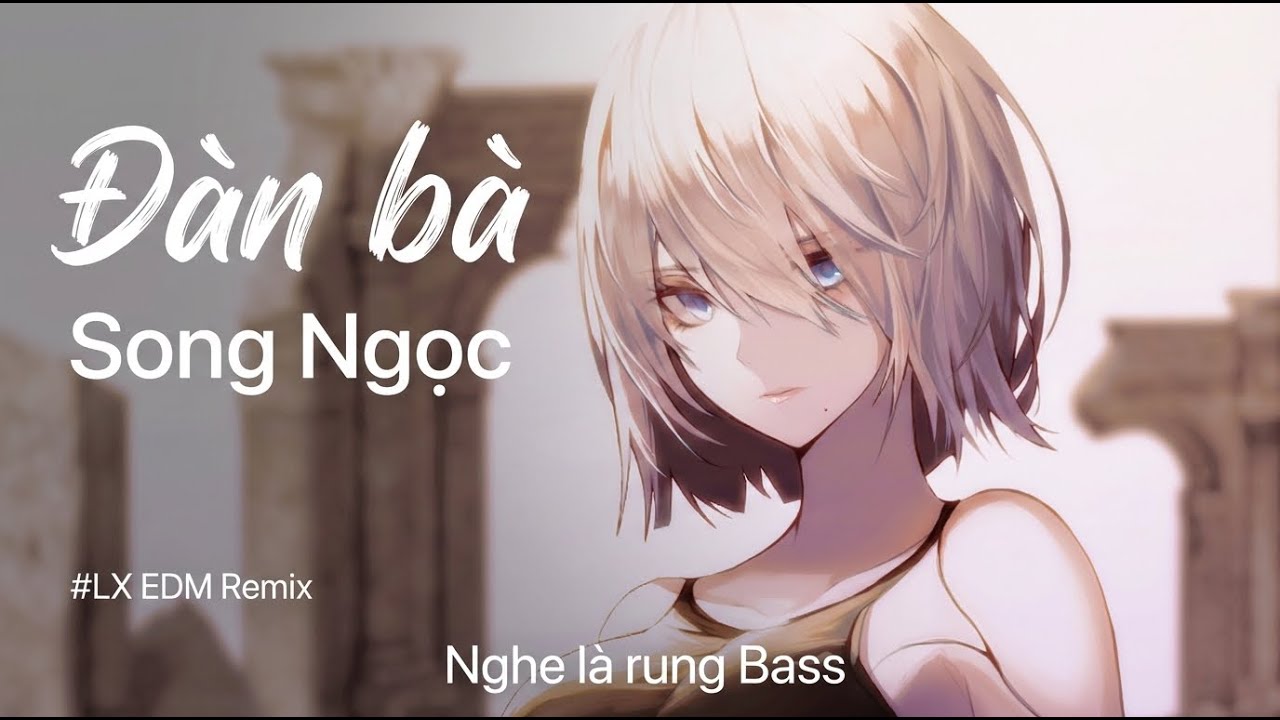 Đàn Bà - LX Cover Remix | Nhạc Hot Trend Youtube