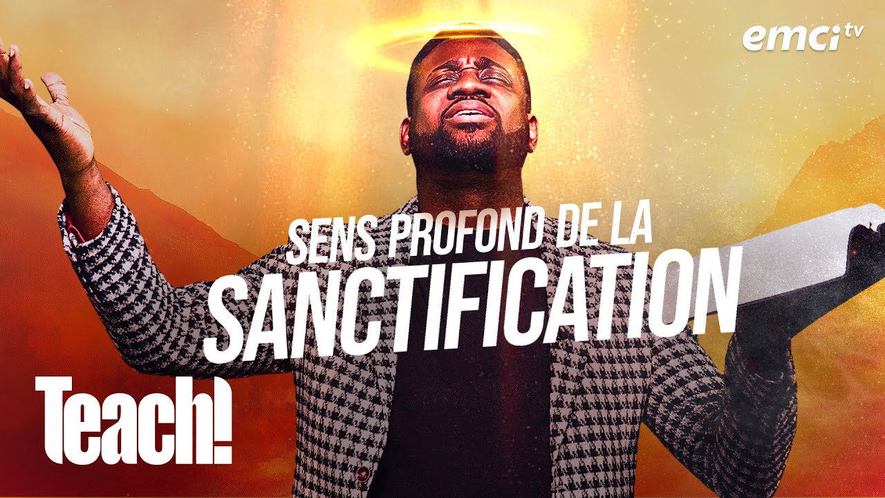 Découvrez le sens profond de la sanctification ! - Teach! - Athoms Mbuma