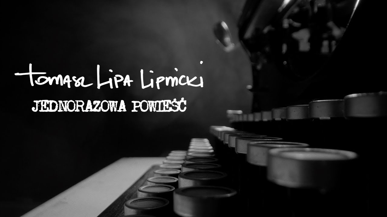 Tomasz Lipa Lipnicki - Jednorazowa powieść (oficjalny teledysk)