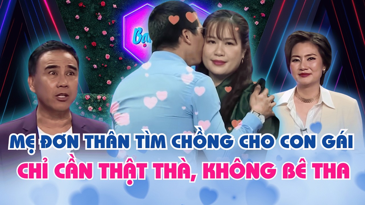 Cô giáo tiếng Anh đi tìm chồng để cùng phụng dưỡng mẹ già, gặp ngay chàng trai chân thành