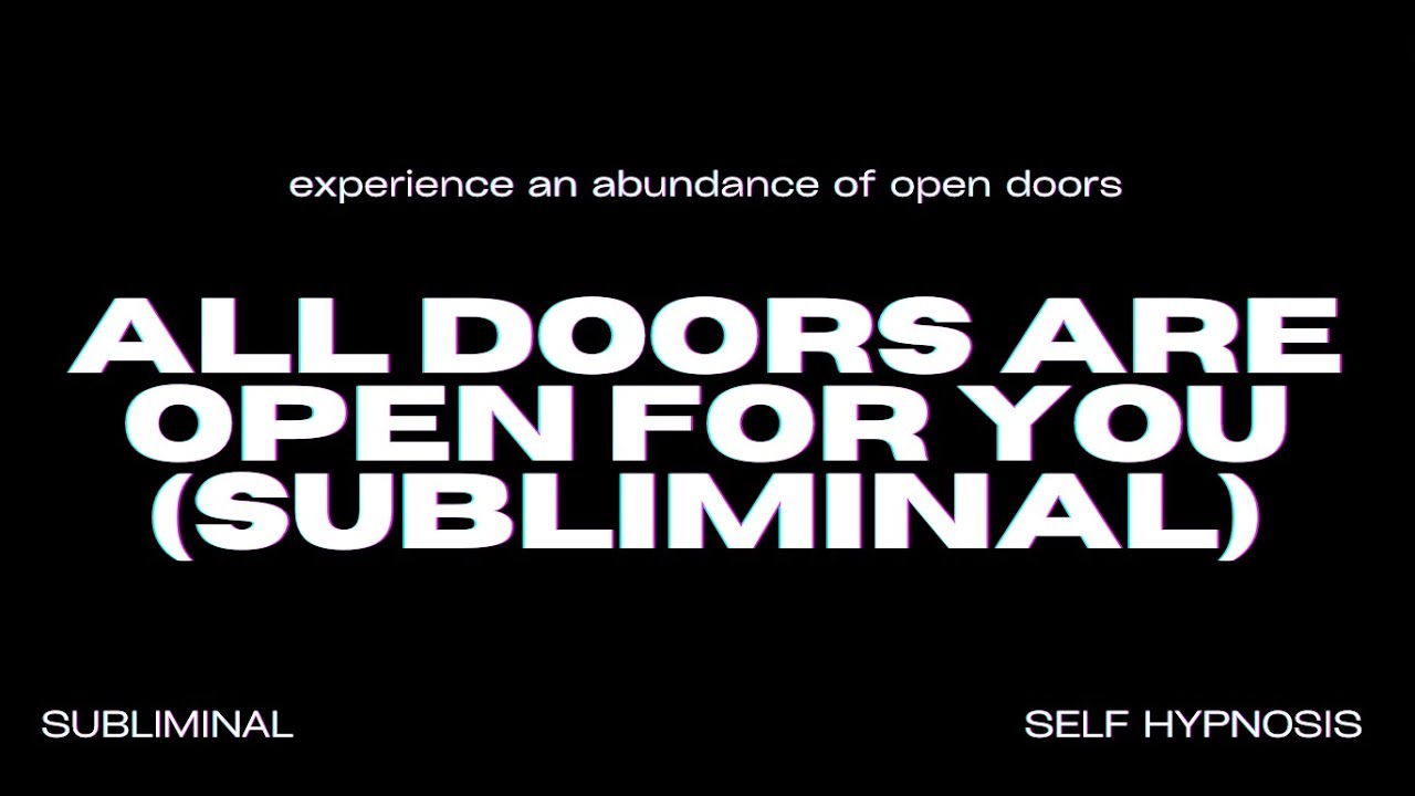ALL DOORS ARE OPEN FOR YOU (Subliminal) - Unlock Unlimited Opportunities