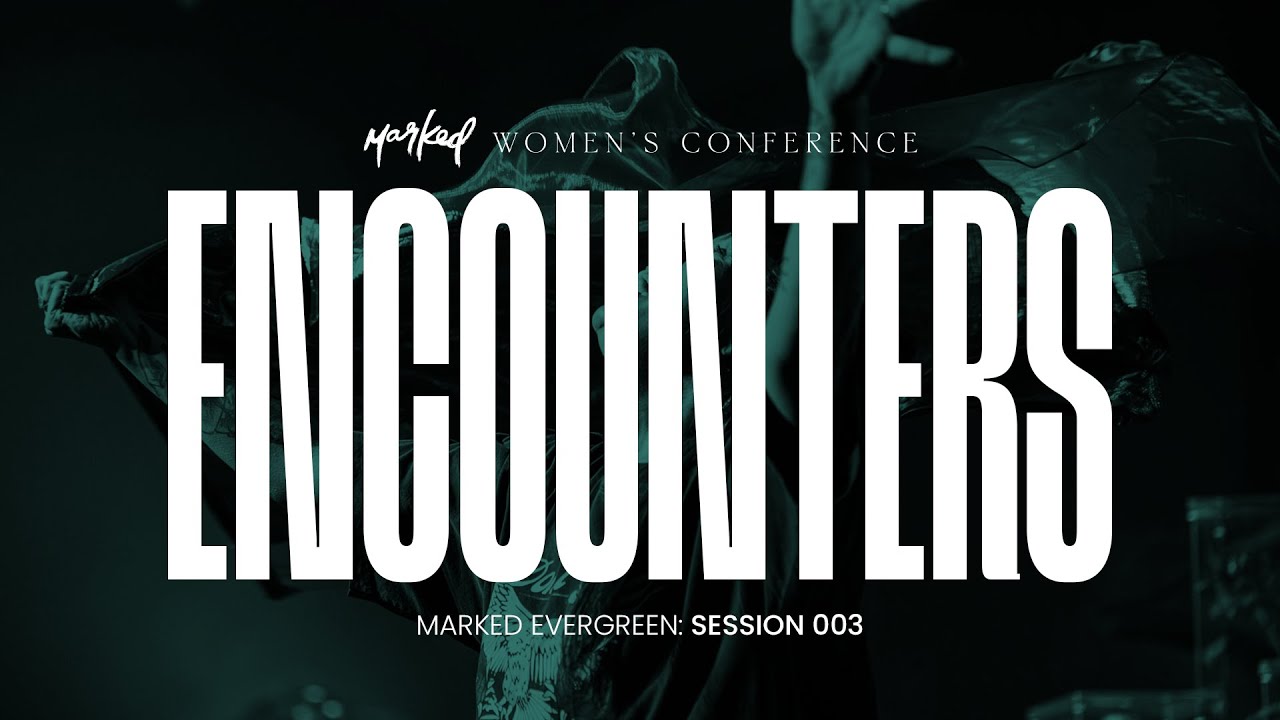 Session Three Encounter | 2023 Marked Conference | Mercy Culture Worship
