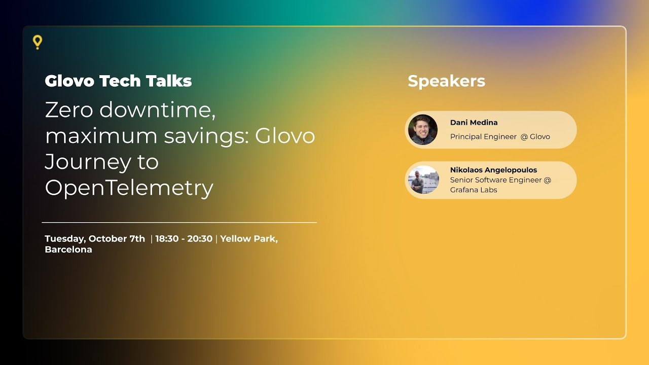 Glovo Tech Talks - Zero downtime, maximum savings: Glovo Journey to OpenTelemetry