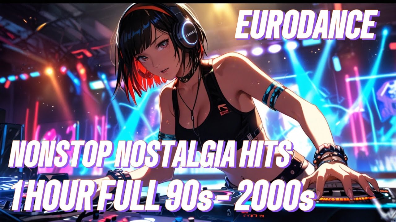 1 Hour Eurodance Nostalgia ★ Classic 90s&ndash;2000s Dance Flashback Mix