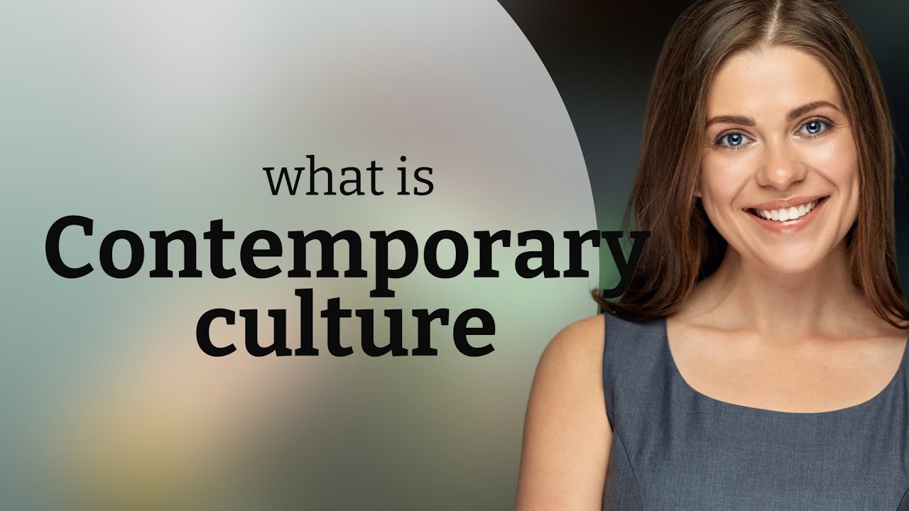 Understanding Contemporary Culture: A Deep Dive