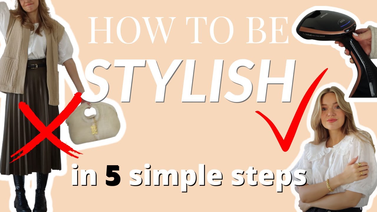 HOW TO BE STYLISH - 5 steps I NEVER miss!