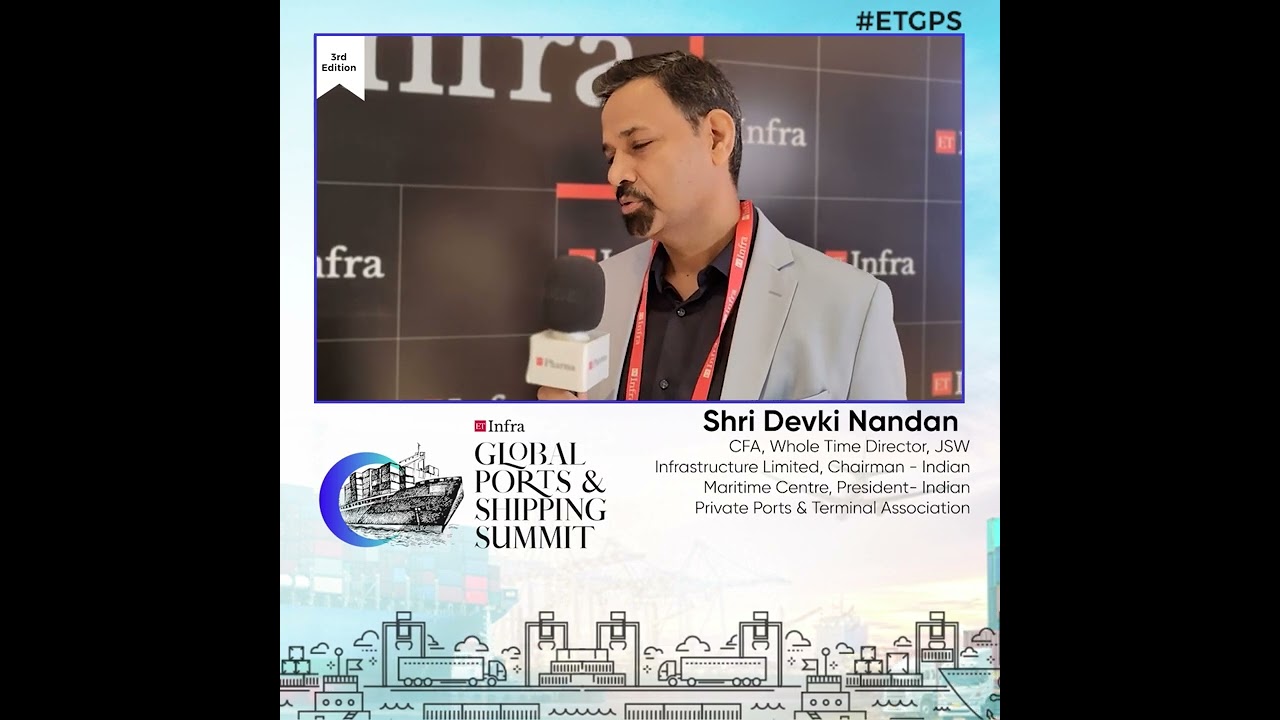 In conversation with Shri Devki Nandan at the ET Infra Global Ports & Shipping Summit 2025