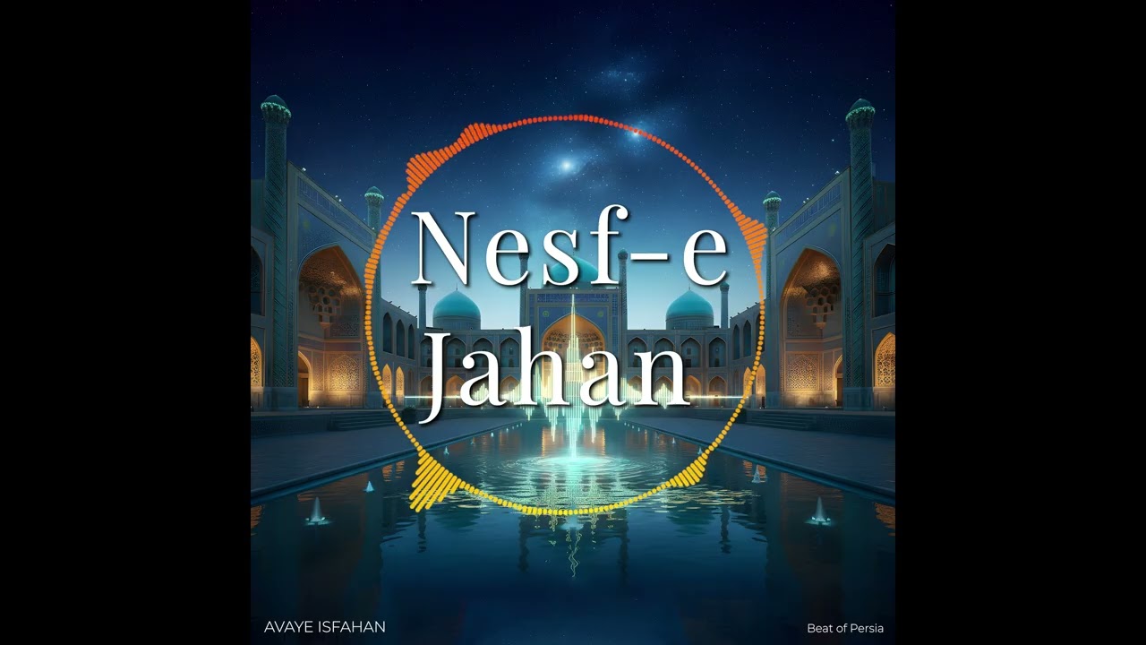 Nesf-e Jahan | Avaye Isfahan | Beat of Persia