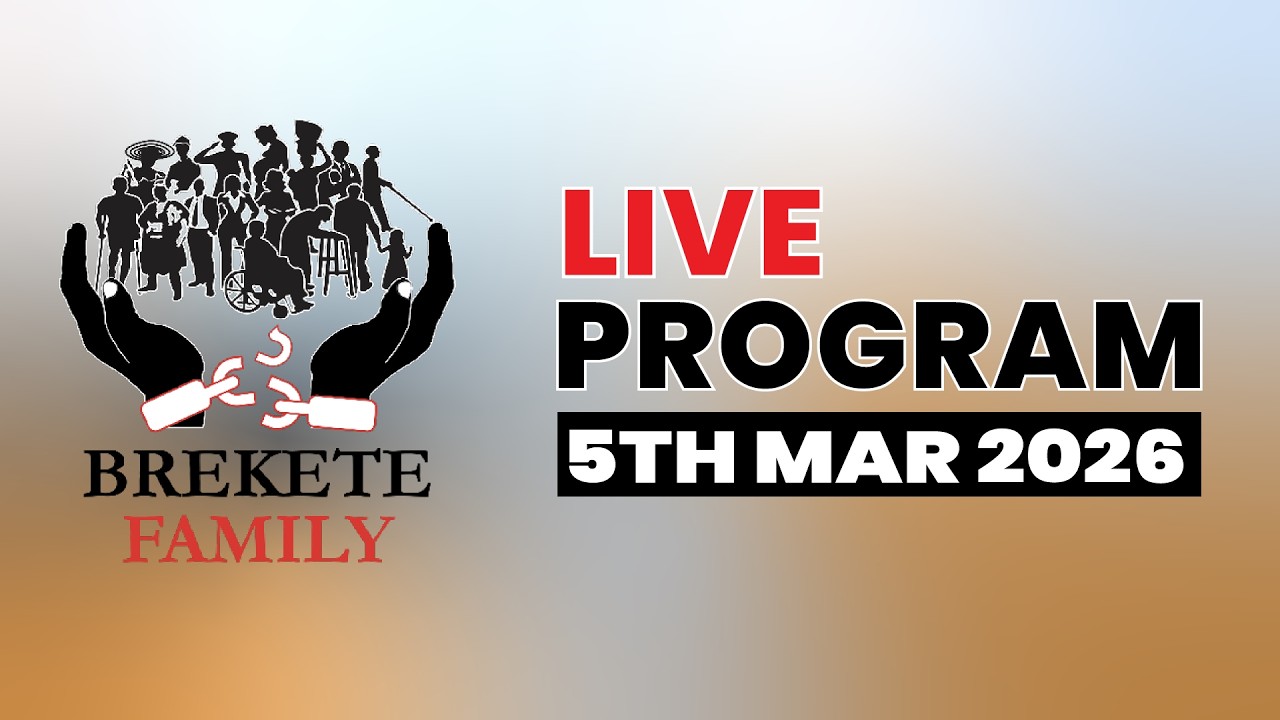 BREKETE FAMILY LIVE PROGRAM 5TH MARCH, 2026